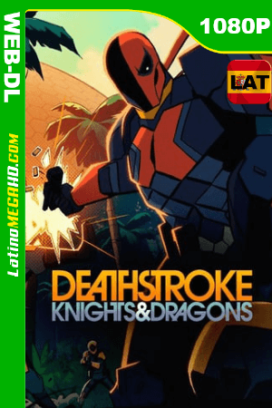 Deathstroke: Caballeros y Dragones (2020) Latino HD WEB-DL 1080P ()