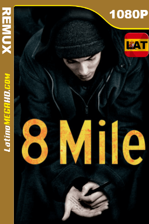 8 Mile: Calle de las ilusiones (2002) Latino HD BDRemux 1080P ()