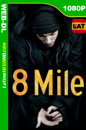 8 Mile: Calle de las ilusiones (2002) Open Matte Latino HD AMZN WEB-DL 1080P ()