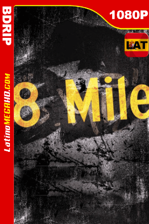 8 Mile: Calle de las ilusiones (2002) Latino HD BDRip 1080P ()
