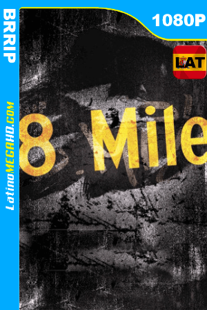 8 Mile: Calle de las ilusiones (2002) Latino HD BRRIP 1080P ()
