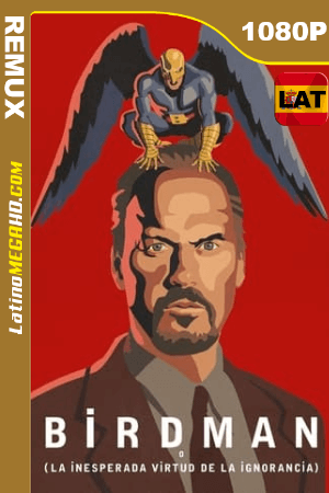 Birdman o la inesperada virtud de la ignorancia (2014) Latino HD BDREMUX 1080p ()