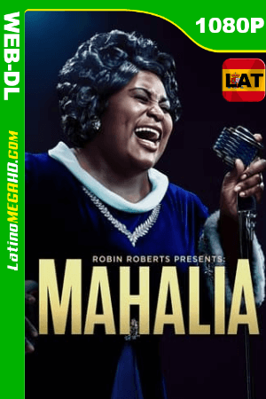 Robin Roberts Presenta: Mahalia (2021) Latino HD WEB-DL 1080P ()