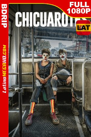 Chicuarotes (2019) Latino HD BDRip 1080P - 2019