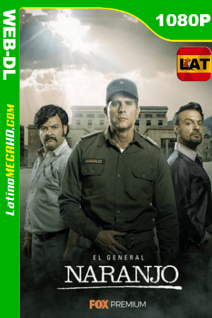 El General Naranjo (Serie de TV) Temporada 1 (2019) Latino HD WEB-DL 1080p ()
