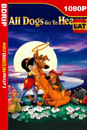 Todos los perros van al cielo (1989) Latino HD BDRIP 1080P ()
