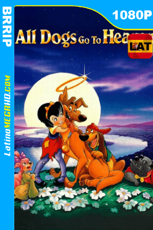 Todos los perros van al cielo (1989) Latino HD BRRIP 1080P ()