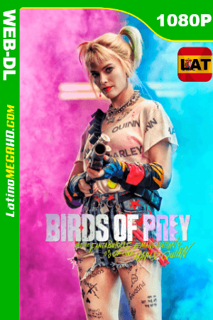 Aves de Presa (y la Fantabulosa Emancipación de Harley Quinn) (2020) Latino HD WEB-DL 1080P ()