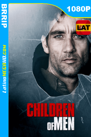 Niños del hombre (2006) Latino HD BRRIP 1080P ()