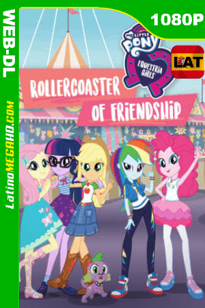My Little Pony Equestria Girls: Rollercoaster of Friendship (2018) Latino HD WEB-DL 1080P ()