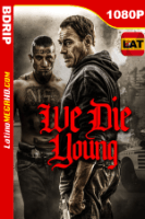 We Die Young (2019) Latino HD BDRip 1080P - 2019
