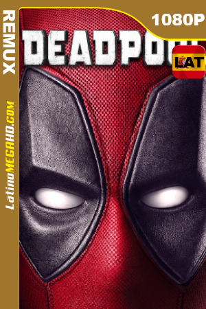 Deadpool (2016) Latino HD BDRemux 1080P ()