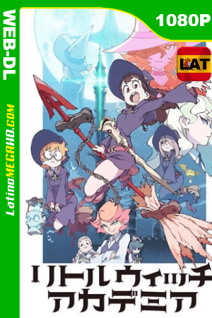 Little Witch Academia (TV) (2017) Latino HD WEB-DL 1080P ()