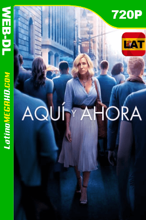Aquí y Ahora (2018) Latino HD WEB-DL 720P ()