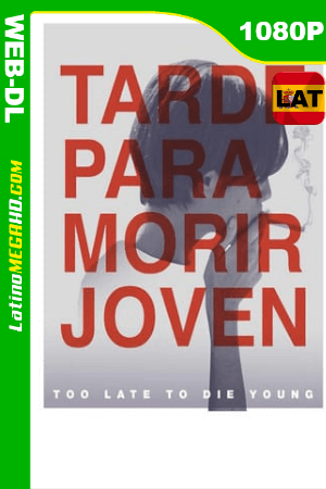 Tarde para morir Joven (2018) Latino HD WEBRIP 1080P ()