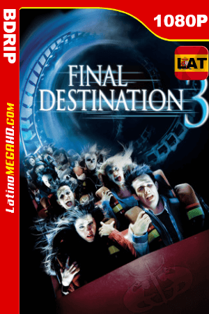 Destino final 3 (2006) Latino HD BDRIP 1080P ()