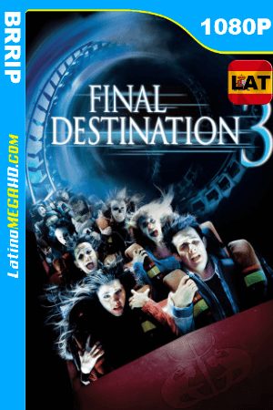 Destino final 3 (2006) Latino HD BRRIP 1080P ()