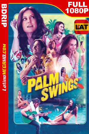 Palm Swings (2019) Latino HD BDRIP 1080P ()