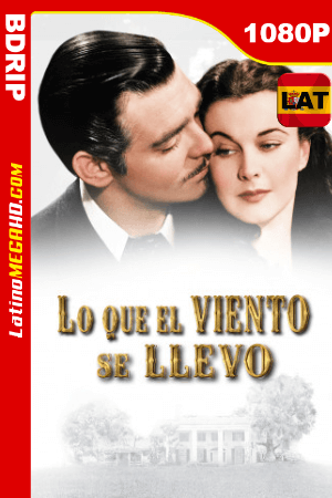 Lo que el viento se llevó (1939) Latino HD BDRIP 1080P ()