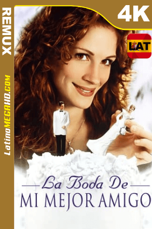La boda de mi mejor amigo (1997) Latino UltraHD BDREMUX 2160p ()
