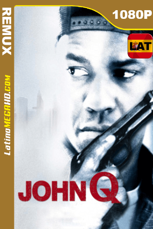 John Q (2002) Latino HD BDRemux 1080P ()
