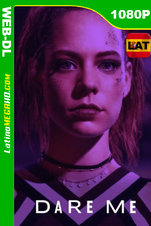 Dare Me (2019) (Serie de TV) Latino HD WEB-DL 1080P ()