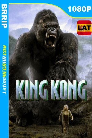King Kong (2005) EXTENDED Latino HD BRRIP 1080P ()