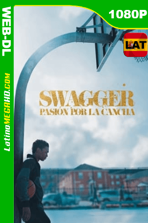 Swagger: pasión por la cancha (Serie de TV) Temporada 1 (2021) Latino HD WEB-DL 1080P ()