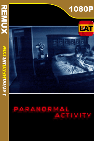 Actividad Paranormal UNRATED (2007) Latino HD BDREMUX 1080P ()