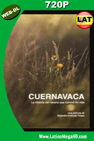 Cuernavaca (2017) Latino HD WEBRIP 720P ()