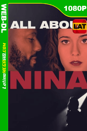 Todo Sobre Nina (2018) Latino HD WEB-DL 1080P ()