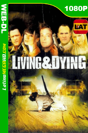 Viviendo Y Muriendo (2007) Latino HD AMZN WEB-DL 1080P ()
