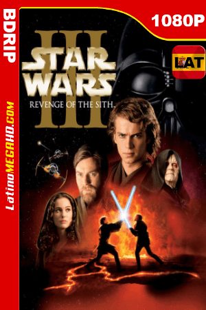 Star Wars: Episodio III – La venganza de los Sith (2005) Latino HD BDRIP 1080P ()