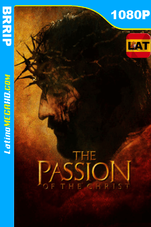 La pasión de Cristo (2004) Latino HD BRRIP 1080P ()