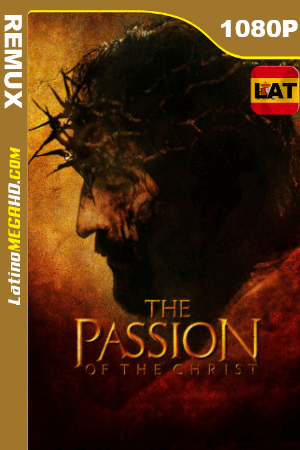 La pasión de Cristo (2004) Latino HD BDRemux 1080P ()