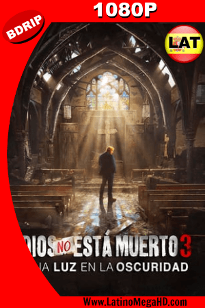 Dios no está Muerto 3 Una luz en la oscuridad (2018) Latino HD BDRIP 1080P ()